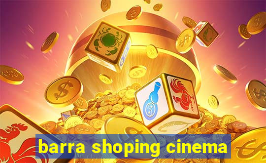 barra shoping cinema